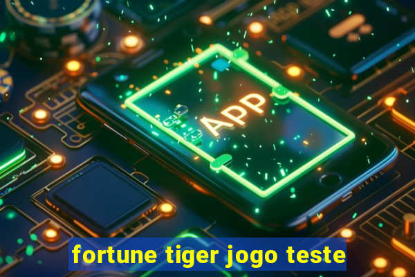 fortune tiger jogo teste